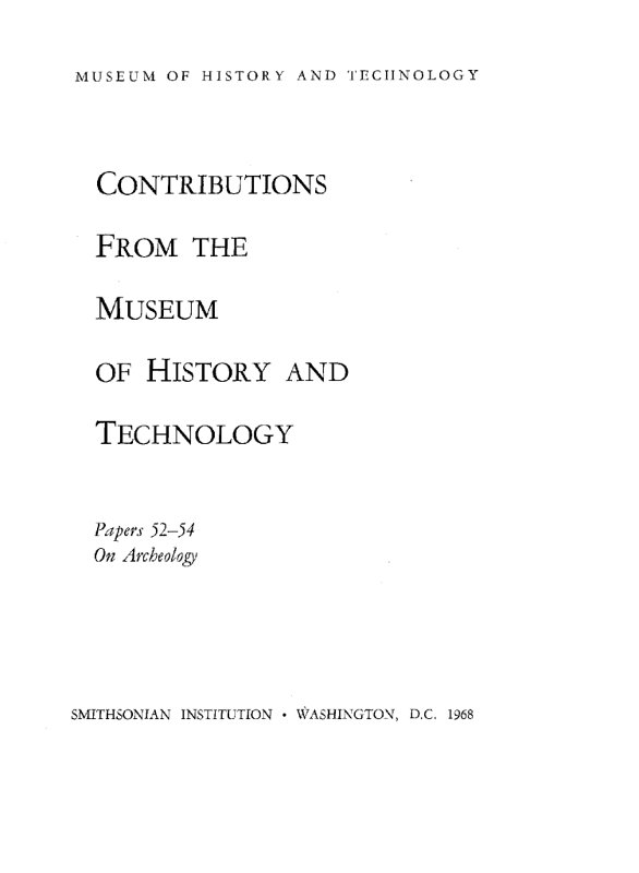 Smithsonian Institution - United States National Museum - Bulletin 249&#10;Contributions from the Museum of History and Technology&#10;Papers 52-54 on Archeology