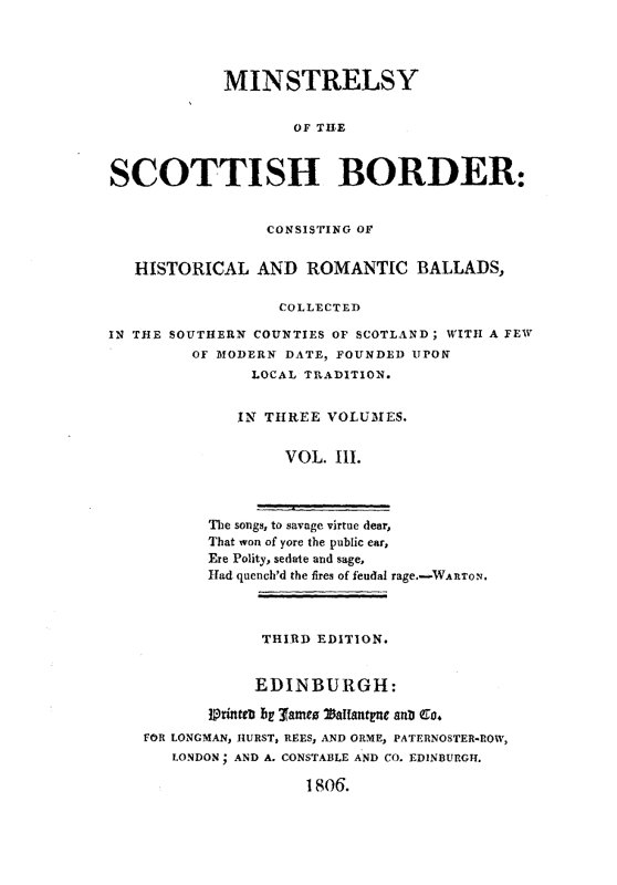 Minstrelsy of the Scottish Border, Volume 3 (of 3)&#10;Consisting of Historical and Romantic Ballads, Collected in the Southern Counties of Scotland; with a Few of Modern Date, Founded Upon Local Tradition