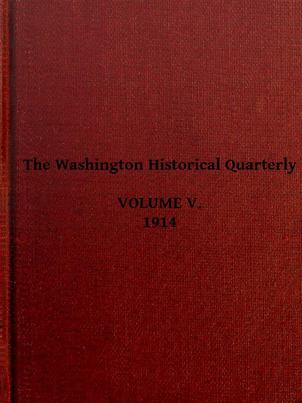 The Washington Historical Quarterly, Volume V, 1914