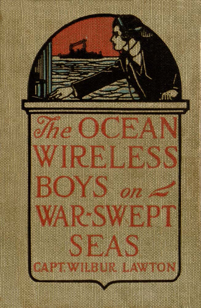 The Ocean Wireless Boys on War Swept Seas