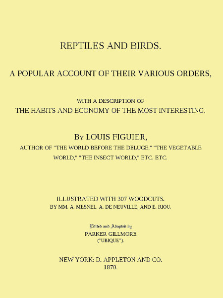 Reptiles and Birds&#10;A Popular Account of Their Various Orders, With a Description of the Habits and Economy of the Most Interesting