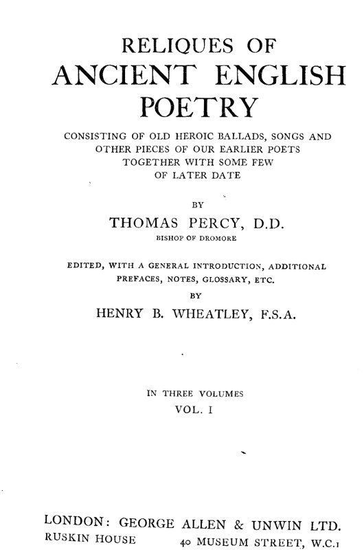 Reliques of Ancient English Poetry, Volume 1 (of 3)&#10;Consisting of Old Heroic Ballads, Songs and Other Pieces of Our Earlier Poets Together With Some Few of Later Date