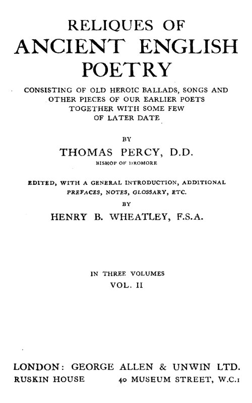 Reliques of Ancient English Poetry, Volume 2 (of 3)&#10;Consisting of Old Heroic Ballads, Songs and Other Pieces of Our Earlier Poets Together With Some Few of Later Date