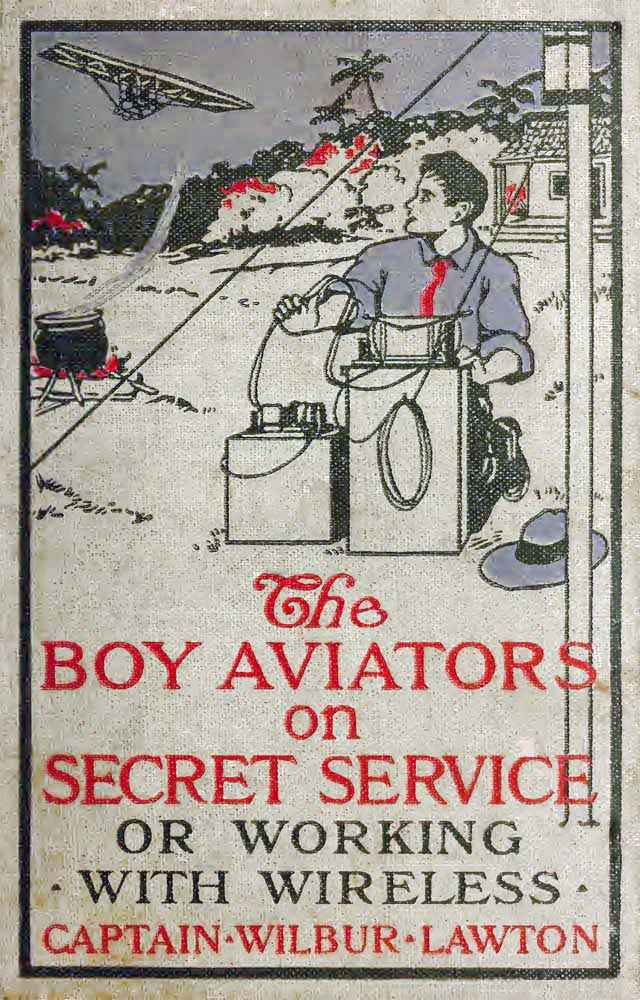 The Boy Aviators on Secret Service; Or, Working with Wireless