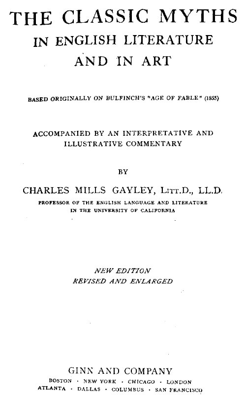 The Classic Myths in English Literature and in Art (2nd ed.) (1911)&#10;Based Originally on Bulfinch's "Age of Fable" (1855)