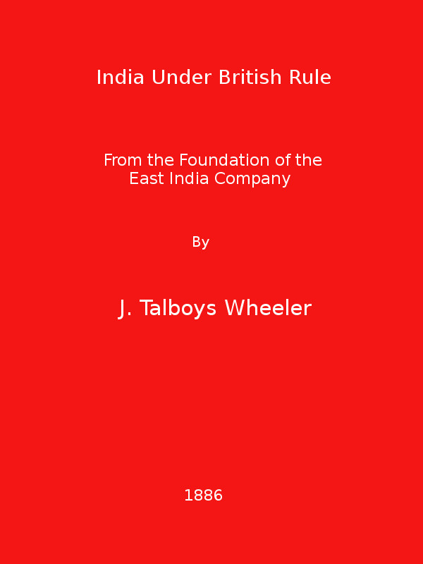 India Under British Rule from the Foundation of the East India Company