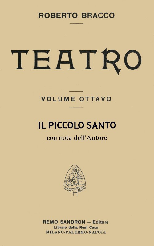 Il piccolo santo: Dramma in cinque atti