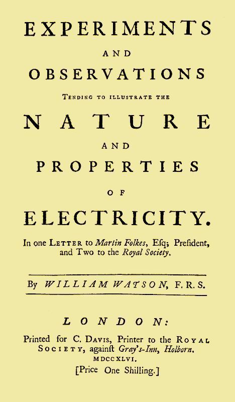 Experiments and Observations Tending to Illustrate the Nature and Properties of Electricity&#10;In One Letter to Martin Folkes, Esq; President, and Two to the Royal Society