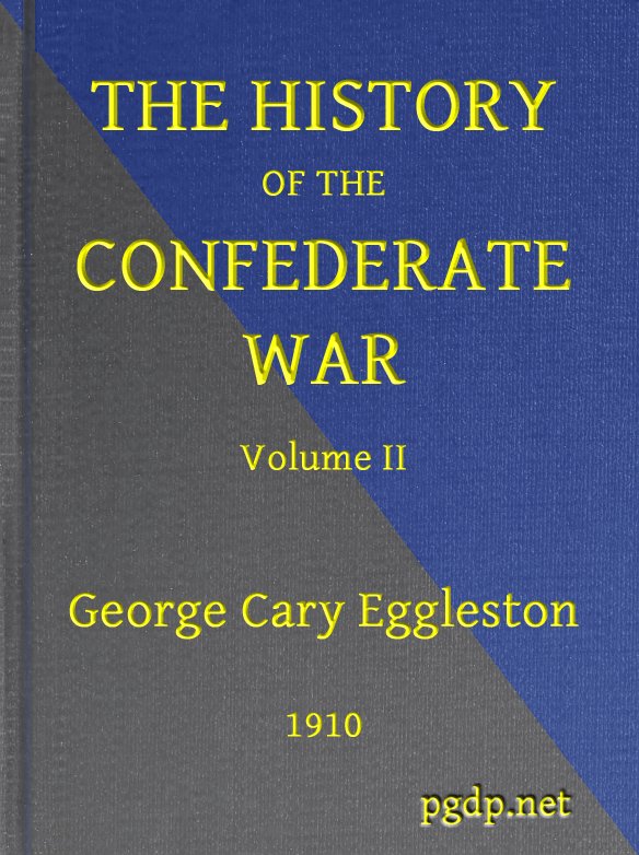 The History of the Confederate War, Its Causes and Its Conduct, Volume 2 (of 2)&#10;A Narrative and Critical History