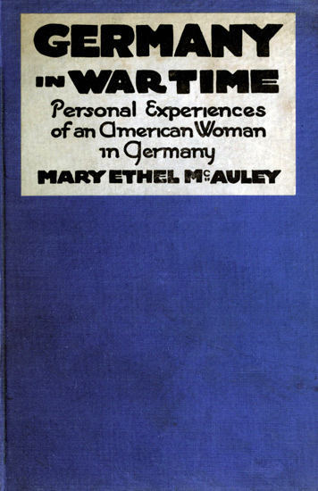 Germany in War Time: What an American Girl Saw and Heard