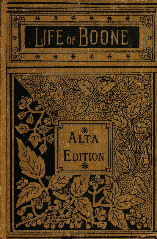 The Life and Times of Col. Daniel Boone, Hunter, Soldier, and Pioneer&#10;With Sketches of Simon Kenton, Lewis Wetzel, and Other Leaders in the Settlement of the West