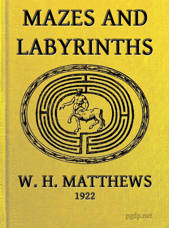 Mazes and Labyrinths: A General Account of Their History and Development