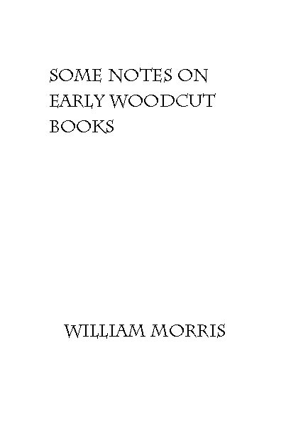 Some Notes on Early Woodcut Books, with a Chapter on Illuminated Manuscripts