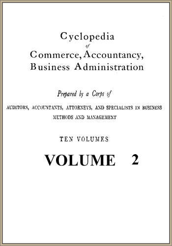 Cyclopedia of Commerce, Accountancy, Business Administration, v. 02 (of 10)
