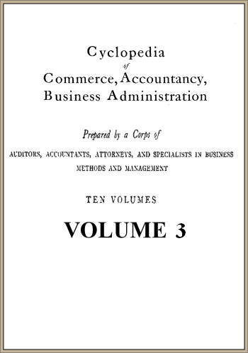 Cyclopedia of Commerce, Accountancy, Business Administration, v. 03 (of 10)