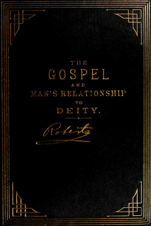 The Gospel: An Exposition of its First Principles&#10;Revised and Enlarged Edition