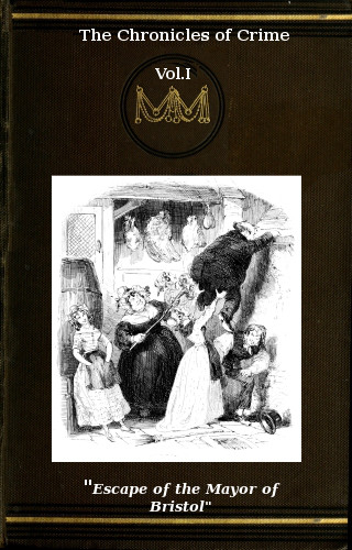 Suç Kronikleri ya da Yeni Newgate Takvimi. cilt 1/2, en erken dönemden 1841'e kadar Büyük Britanya yasalarını ihlal eden meşhur karakterlerin anı ve anekdotlarının bir serisi.