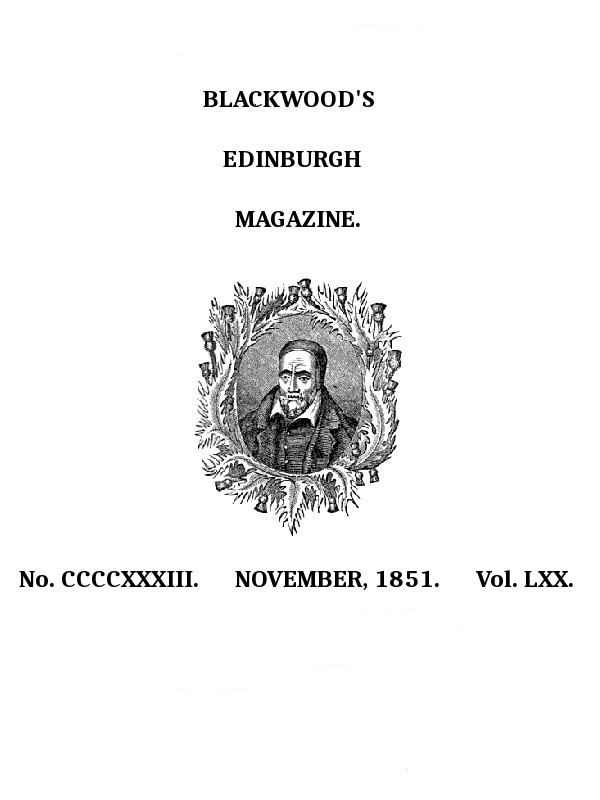 Blackwood's Edinburgh Magazine, Volume 70, No. 433, November 1851