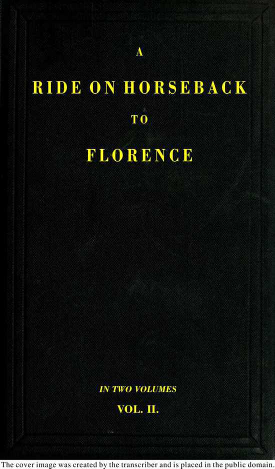 A Ride on Horseback to Florence Through France and Switzerland. Vol. 2 of 2&#10;Described in a Series of Letters by a Lady