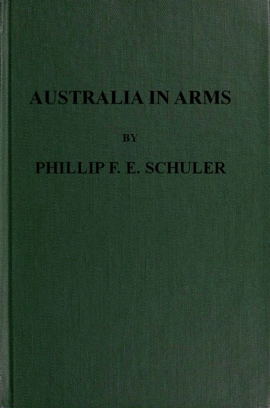 Australia in Arms&#10;A Narrative of the Australasian Imperial Force and Their Achievement at Anzac