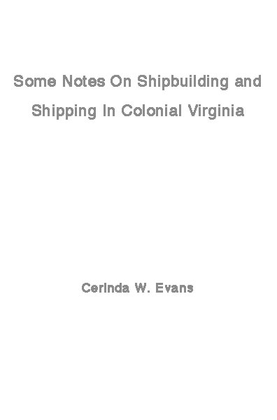 Some Notes on Shipbuilding and Shipping in Colonial Virginia