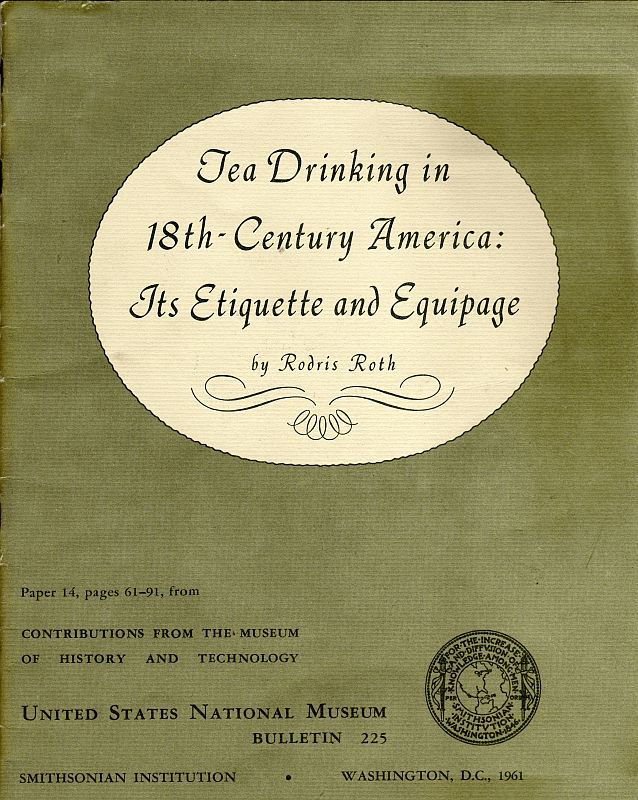 Tea Drinking in 18th-Century America: Its Etiquette and Equipage&#10;United States National Museum Bulletin 225, Contributions from the Museum of History and Technology Paper 14, pages 61-91,  Smithsonian Institution, Washington, DC, 1961