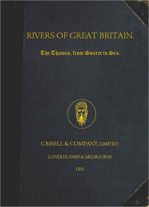 Rivers of Great Britain. The Thames, from Source to Sea.&#10;Descriptive, Historical, Pictorial