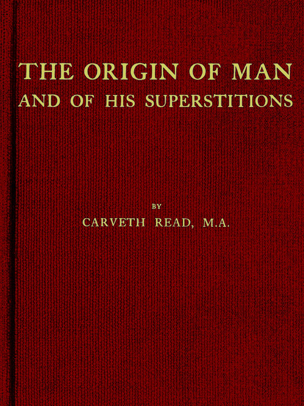 The Origin of Man and of His Superstitions