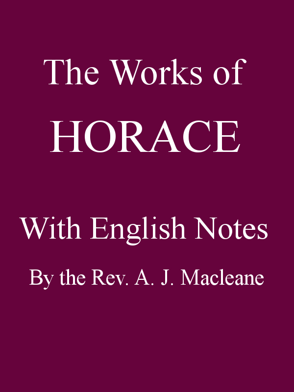 The Works of Horace, with English Notes&#10;Twentieth Edition