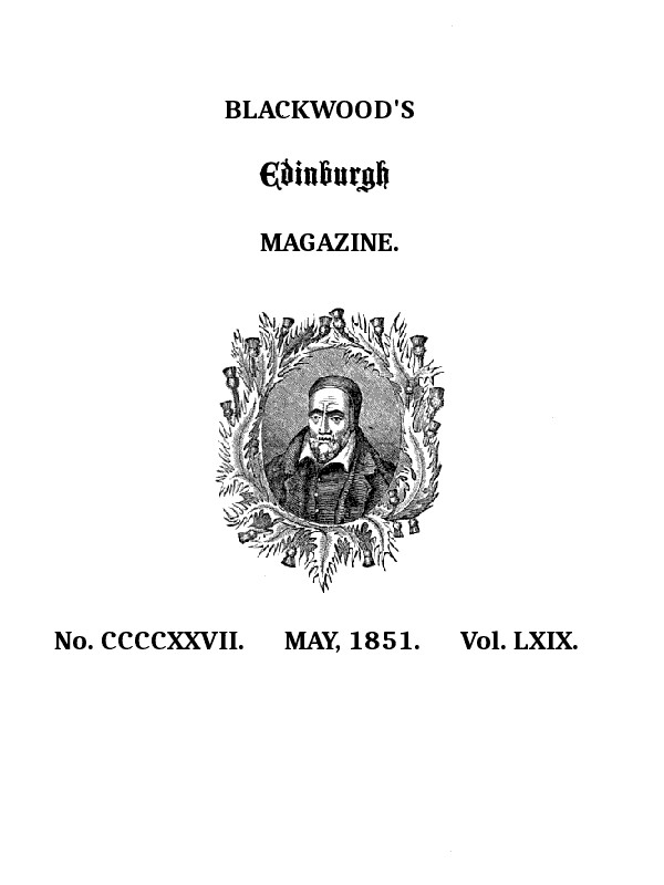 Blackwood's Edinburgh Magazine, Volume 69, No. 427, May, 1851