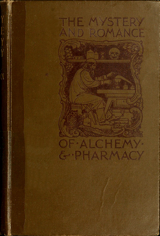 The Mystery and Romance of Alchemy and Pharmacy