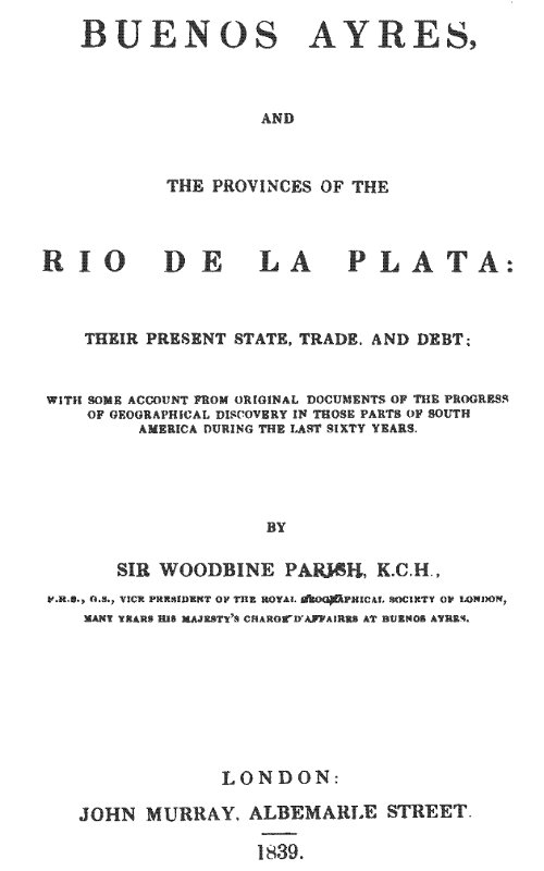 Buenos Ayres and the Provinces of the Rio de La Plata&#10;Their Present State, Trade, and Debt