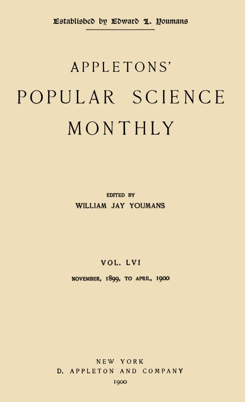 Appletons' Popular Science Monthly, April 1900&#10;Vol. 56, Nov. 1899 to April, 1900