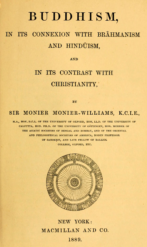 Buddhism, in Its Connexion with Brahmanism and Hinduism, and in Its Contrast with Christianity