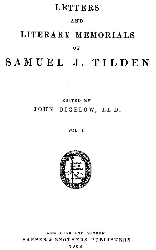 Letters and Literary Memorials of Samuel J. Tilden, v. 1