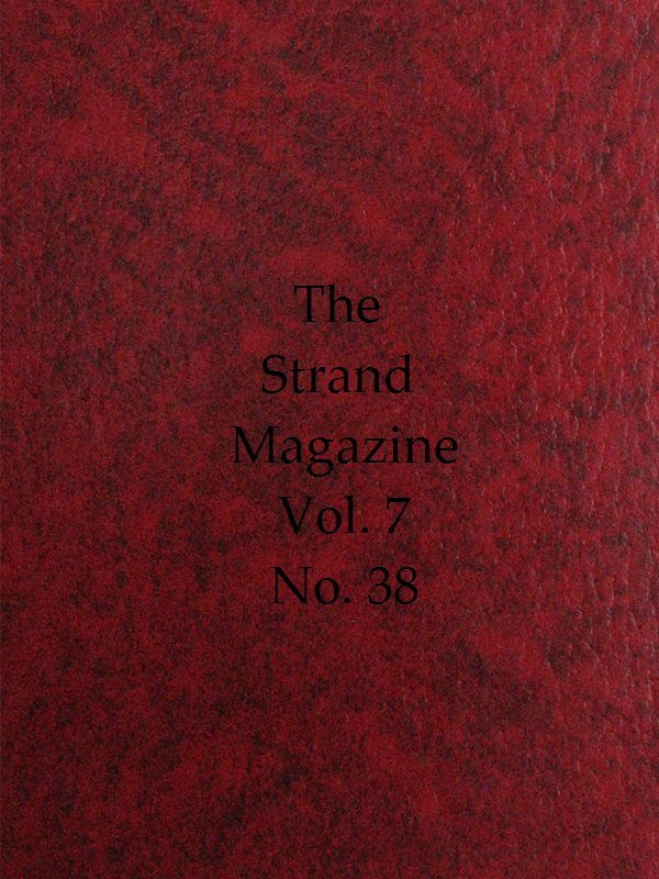 The Strand Magazine, Vol. 07, Issue 38, February, 1894&#10;An Illustrated Monthly