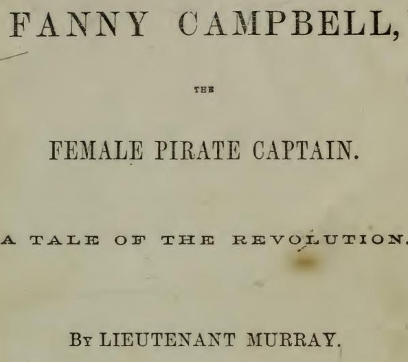 Fanny Campbell, The Female Pirate Captain: A Tale of The Revolution