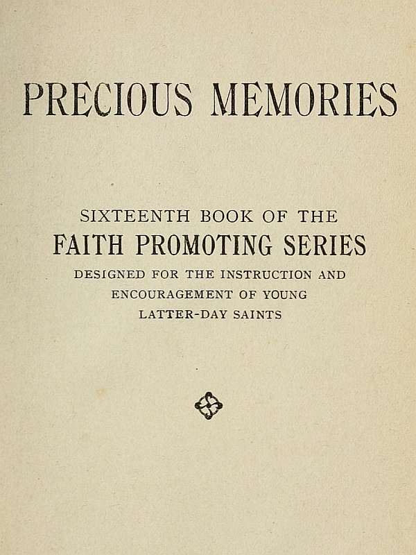 Değerli Hatıralar  İmandan Geçen Serinin Onaltıncı Kitabı. Genç Son Zaman Azizlerinin Öğretimi ve Cesaretlendirilmesi İçin Tasarlanmıştır