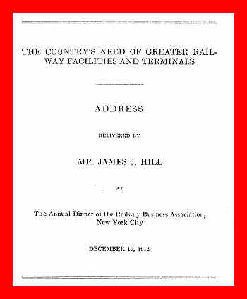 The Country's Need of Greater Railway Facilities and Terminals&#10;Address Delivered at the Annual Dinner of the Railway Business Association, New York City, December 19, 1912