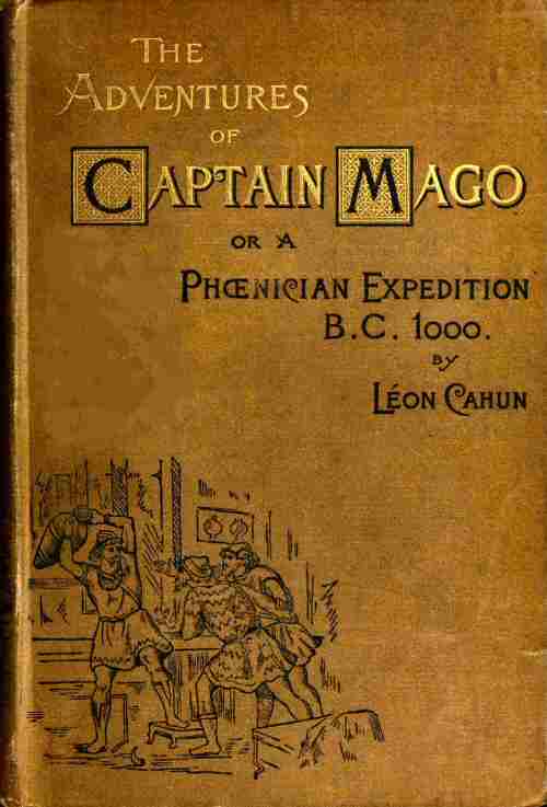 The adventures of Captain Mago; or, a Phoenician expedition, B.C. 1000