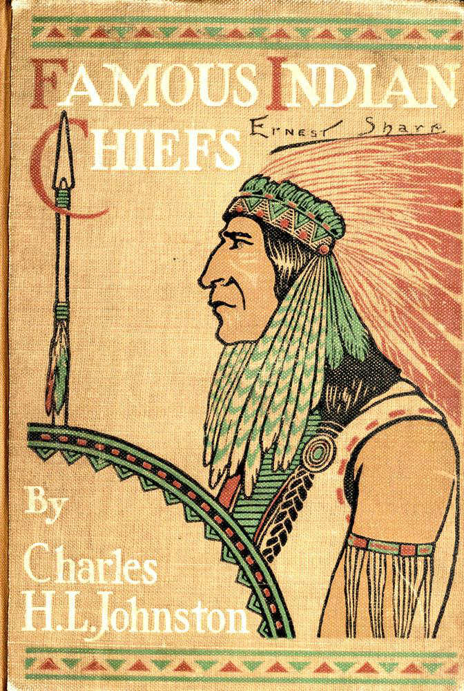 Famous Indian Chiefs&#10;Their Battles, Treaties, Sieges, and Struggles with the Whites for the Possession of America