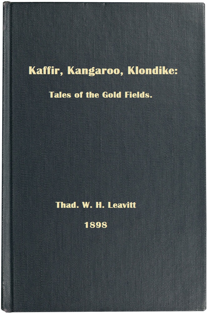 Kaffir, Kangaroo, Klondike: Tales of the Gold Fields