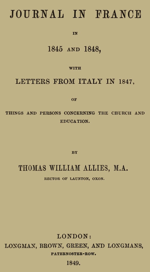 Journal in France in 1845 and 1848 with Letters from Italy in 1847&#10;Of Things and Persons Concerning the Church and Education