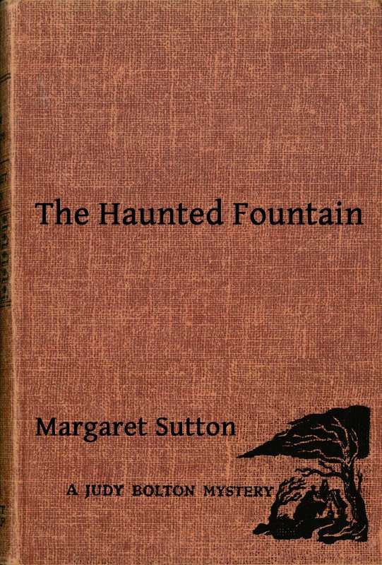 The Haunted Fountain&#10;A Judy Bolton Mystery