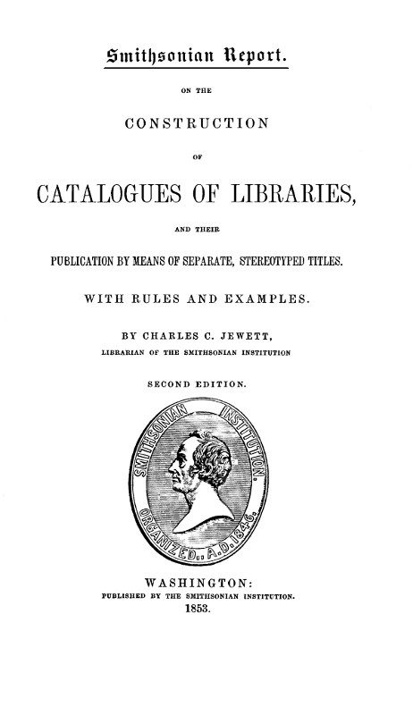 On the Construction of Catalogues of Libraries and Their Publication by Means of Separate, Stereotyped Titles&#10;With Rules and Examples