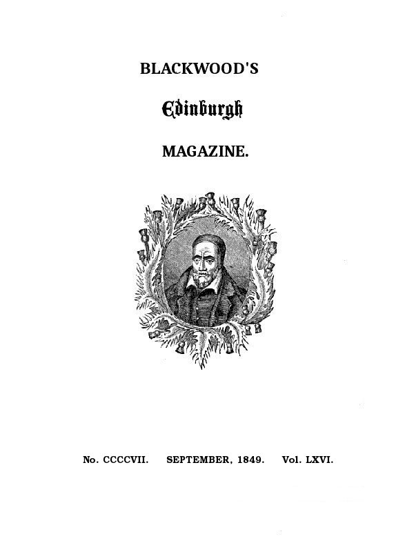 Blackwood's Edinburgh Magazine, Volume 66, No. 407, September, 1849