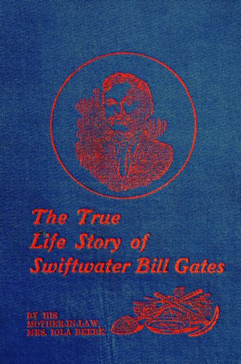 The True Life Story of Swiftwater Bill Gates