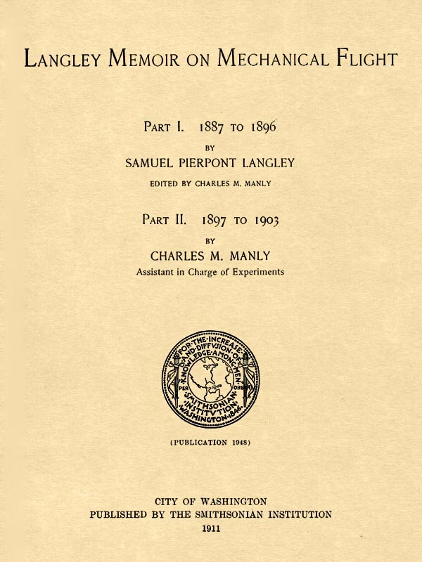 Langley Memoir on Mechanical Flight, Parts I and II&#10;Smithsonian Contributions to Knowledge, Volume 27 Number 3, Publication 1948, 1911