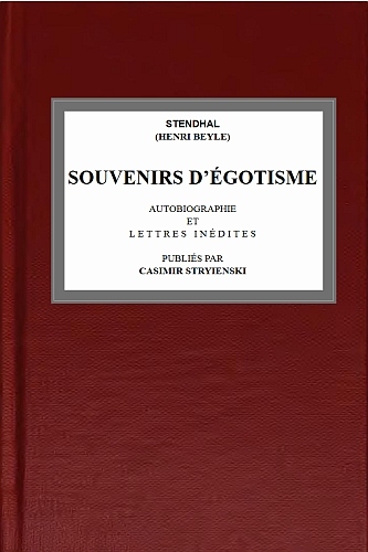Souvenirs d'égotisme&#10;autobiographie et lettres inédites publiées par Casimir Stryienski