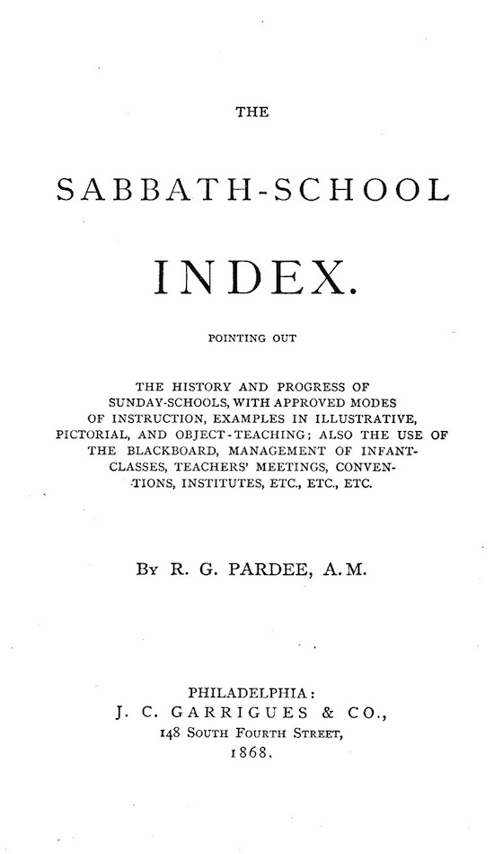 The Sabbath-School Index&#10;Pointing out the history and progress of Sunday-schools, with approved modes of instruction.